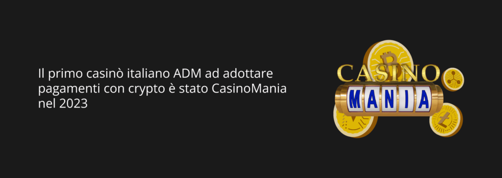 CasinoMania è il primo casinò italiano che accetta le cripto